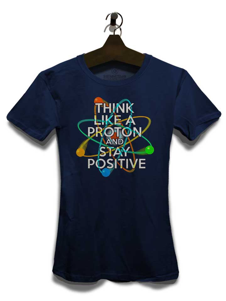 think-like-a-proton-and-stay-positive-damen-t-shirt dunkelblau 3