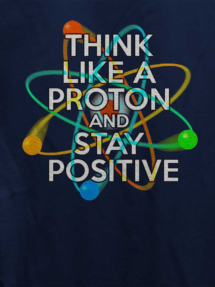 think-like-a-proton-and-stay-positive-damen-t-shirt dunkelblau 4