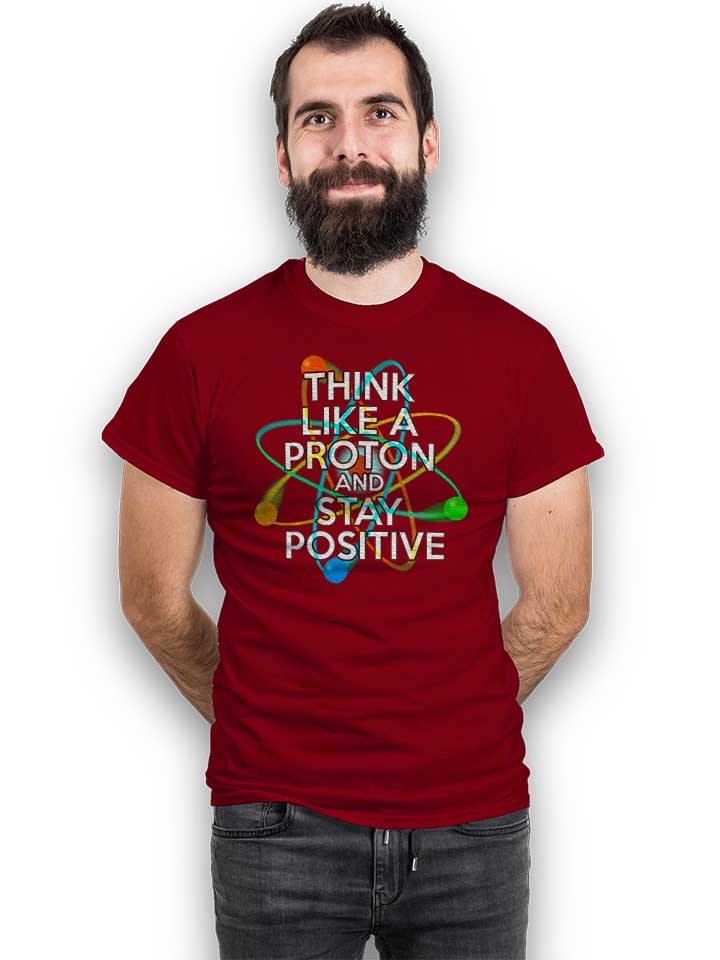 think-like-a-proton-and-stay-positive-t-shirt bordeaux 2