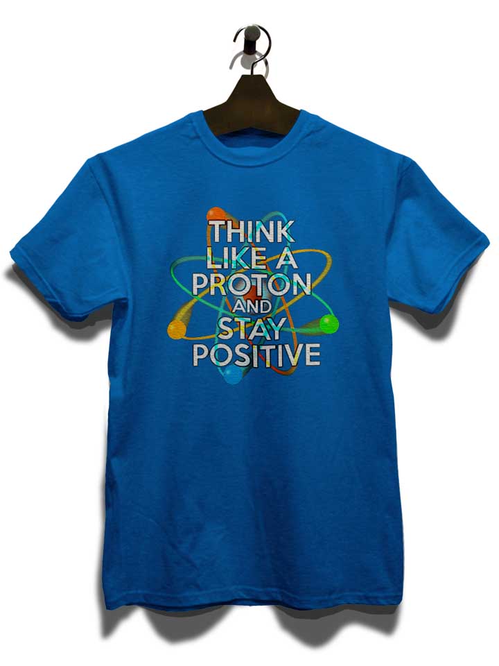think-like-a-proton-and-stay-positive-t-shirt royal 3