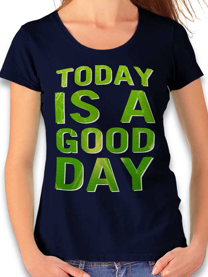 today-is-a-good-day-damen-t-shirt dunkelblau 1