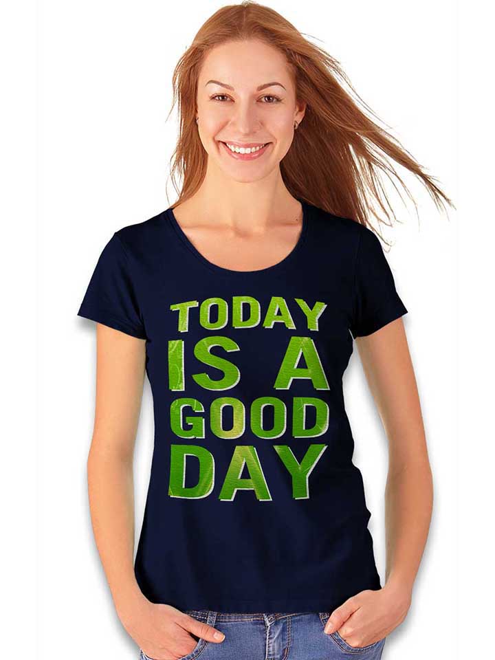 today-is-a-good-day-damen-t-shirt dunkelblau 2