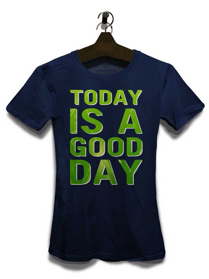 today-is-a-good-day-damen-t-shirt dunkelblau 3