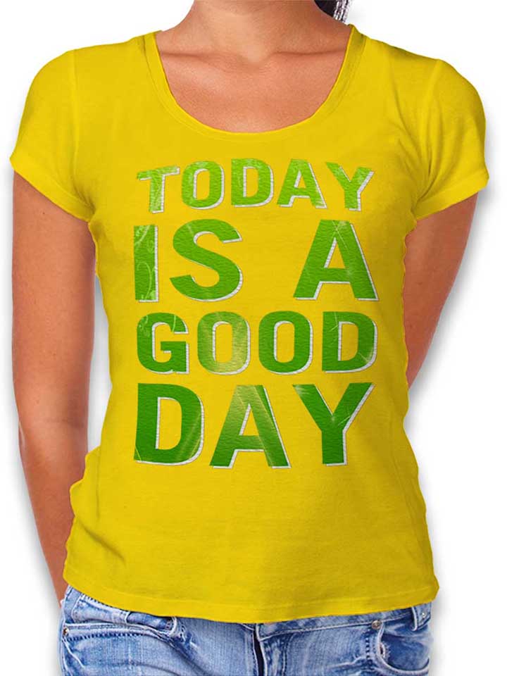 Today Is A Good Day T-Shirt Femme jaune L