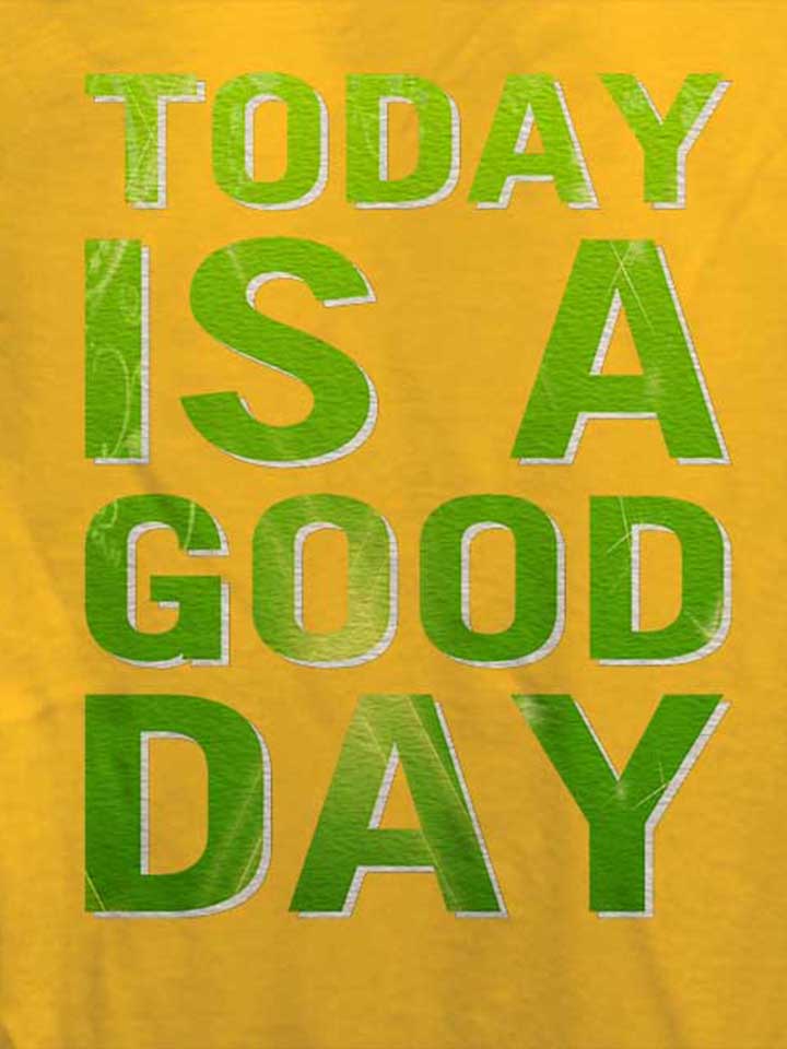 today-is-a-good-day-damen-t-shirt gelb 4
