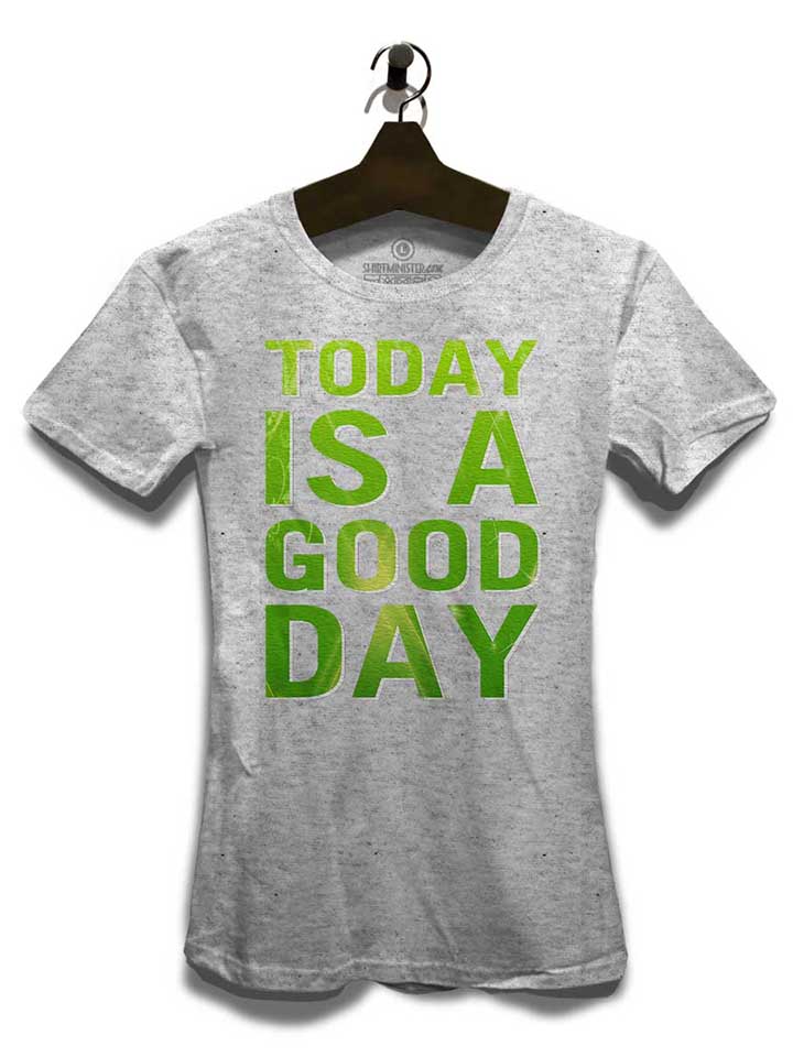today-is-a-good-day-damen-t-shirt grau-meliert 3