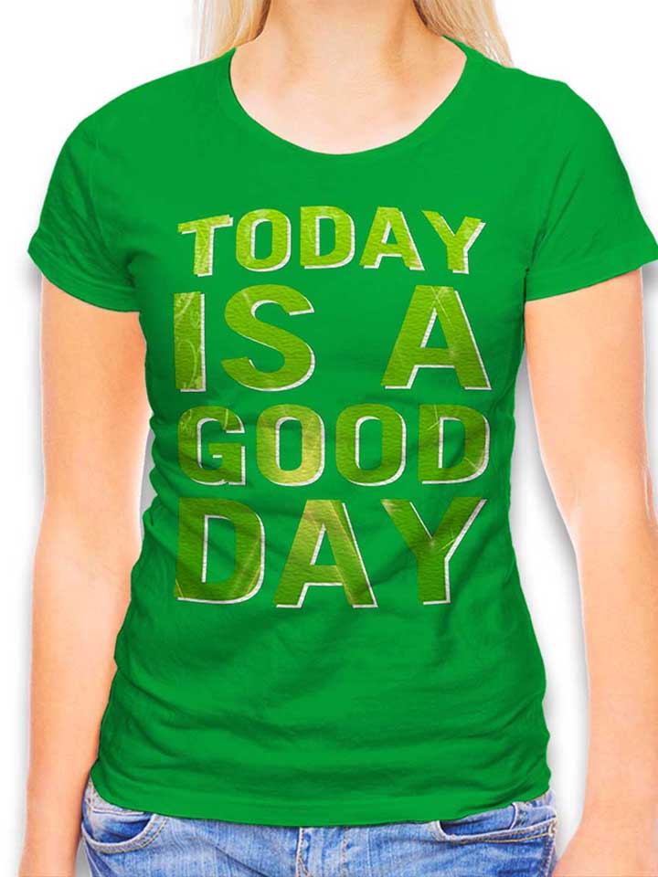 Today Is A Good Day T-Shirt Femme vert L