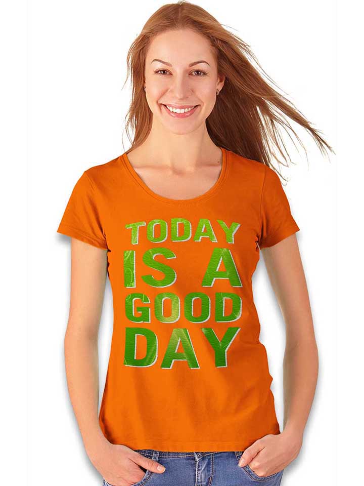 today-is-a-good-day-damen-t-shirt orange 2