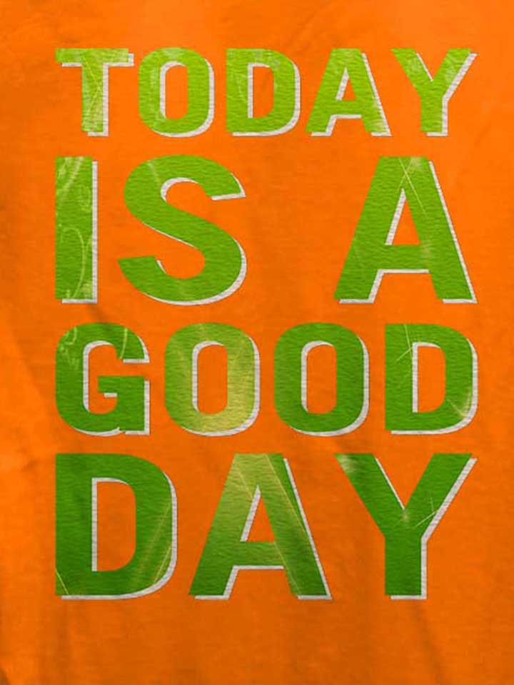today-is-a-good-day-damen-t-shirt orange 4