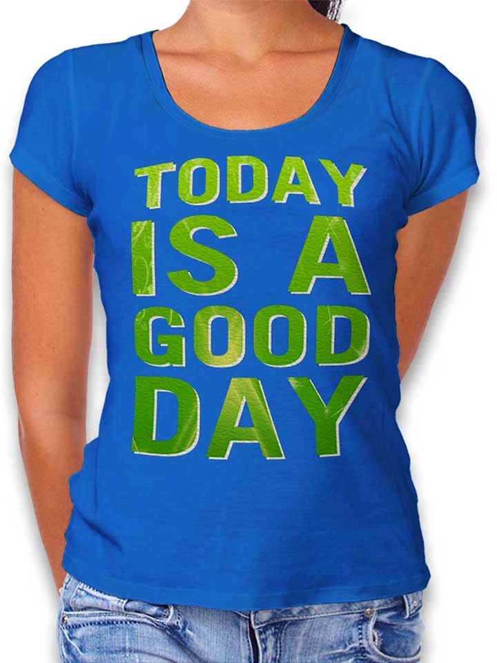 Today Is A Good Day Camiseta Mujer azul-real L