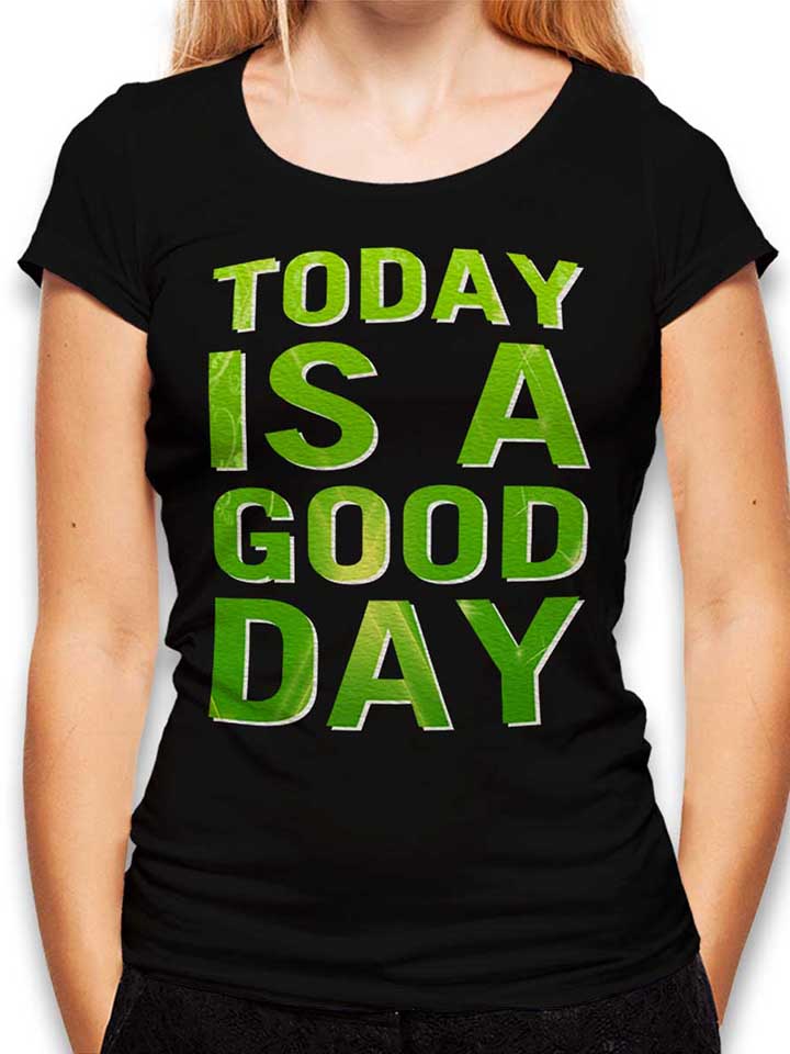 today-is-a-good-day-damen-t-shirt schwarz 1