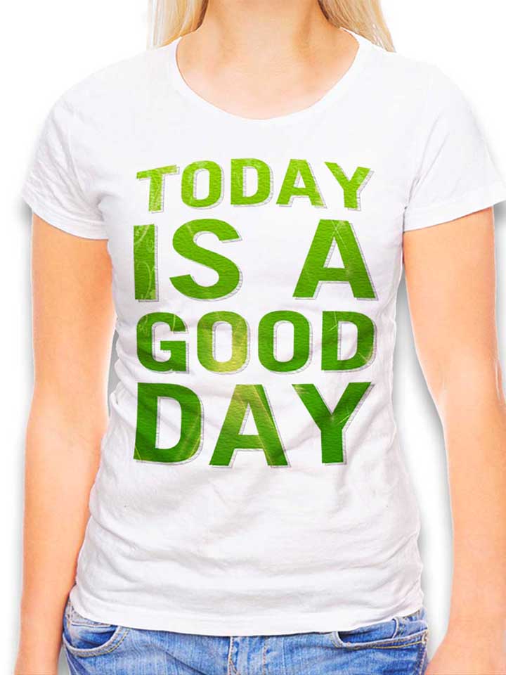 Today Is A Good Day Damen T-Shirt weiss L