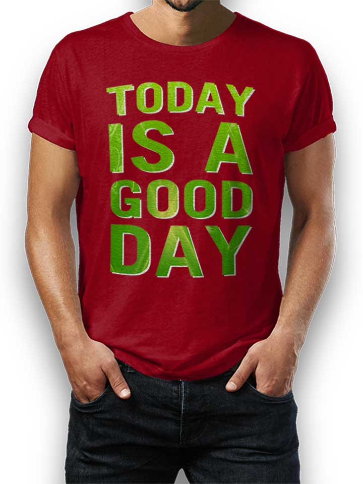 Today Is A Good Day Camiseta burdeos L
