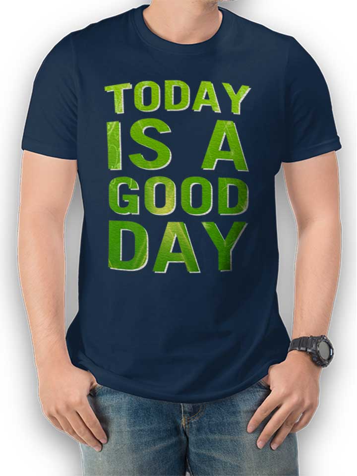 today-is-a-good-day-t-shirt dunkelblau 1
