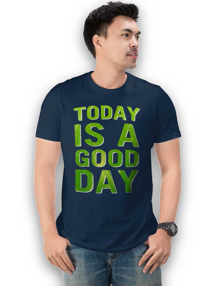 today-is-a-good-day-t-shirt dunkelblau 2