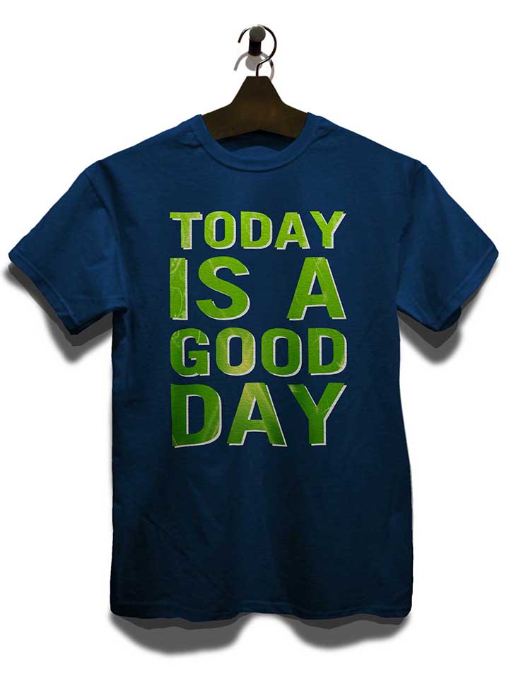 today-is-a-good-day-t-shirt dunkelblau 3