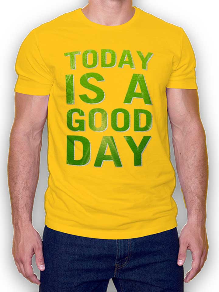 Today Is A Good Day T-Shirt gelb L