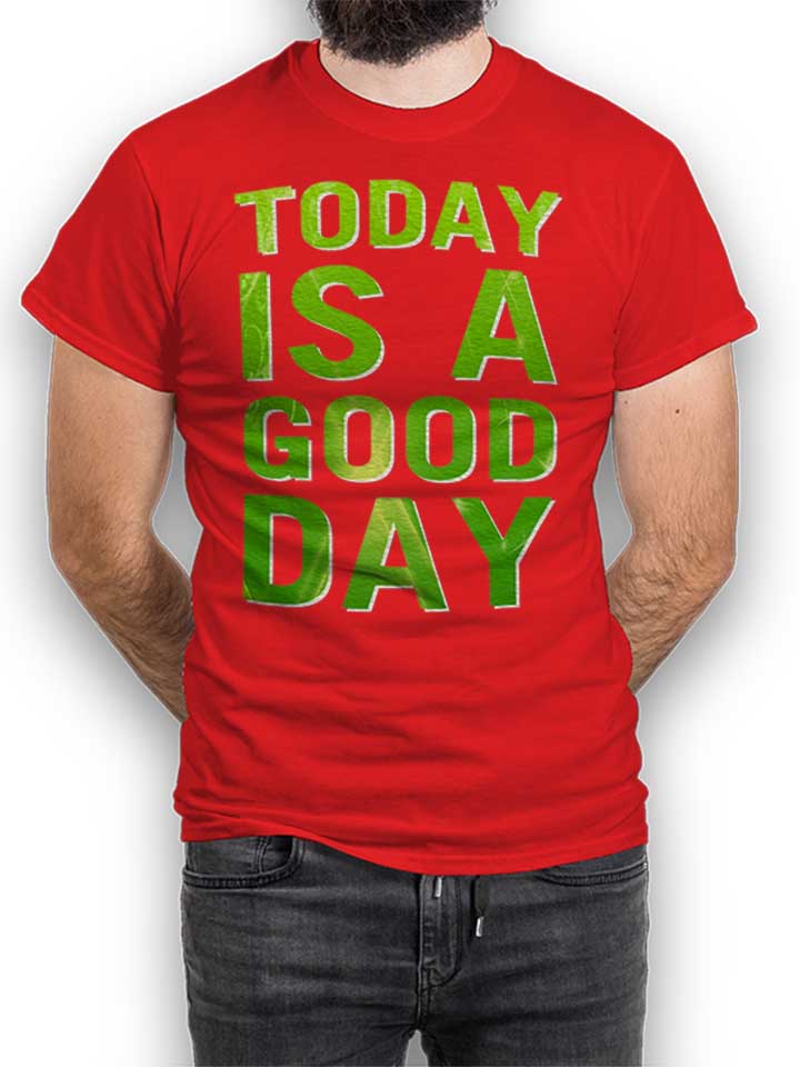 Today Is A Good Day T-Shirt rouge L
