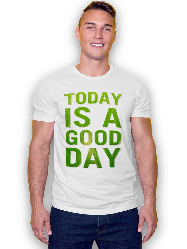 today-is-a-good-day-t-shirt weiss 2