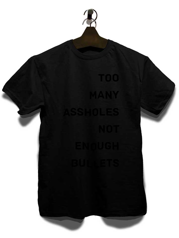 too-many-assholes-not-enough-bullets-t-shirt schwarz 3