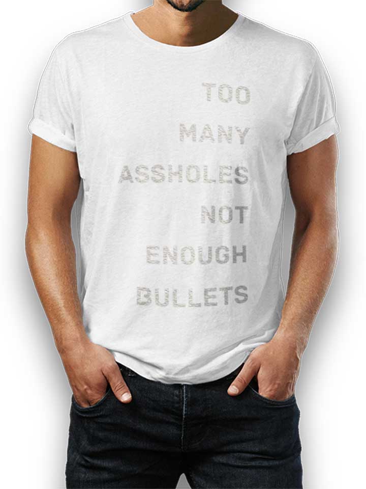 Too Many Assholes Not Enough Bullets Kinder T-Shirt weiss...