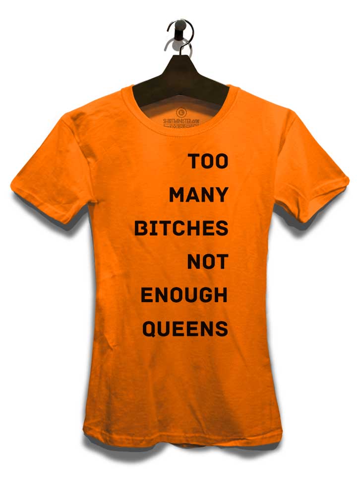 too-many-bitches-not-enough-queens-damen-t-shirt orange 3