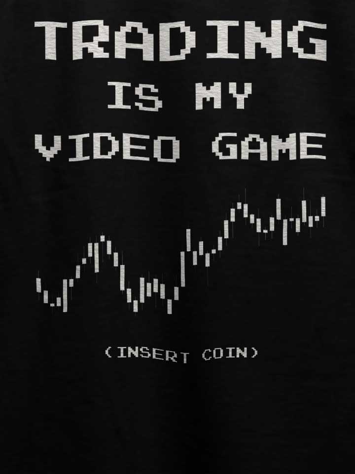 trading-is-my-video-game-t-shirt schwarz 4