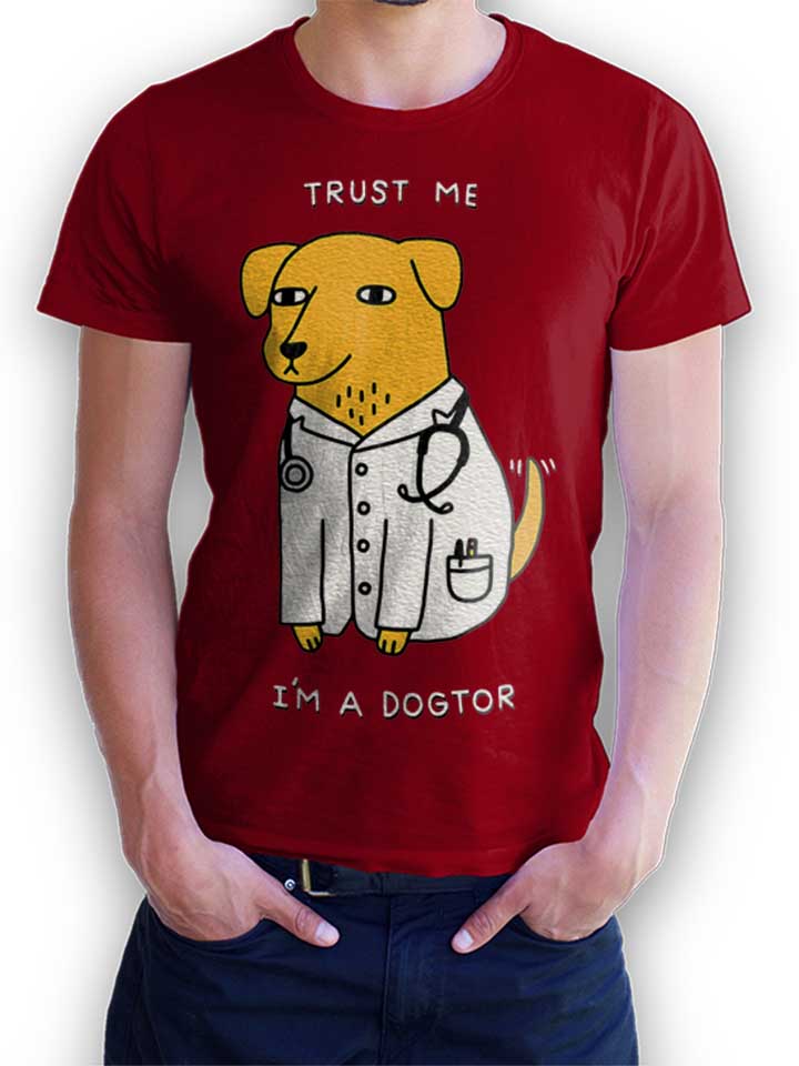 Trust Me Im A Dogtor T-Shirt bordeaux L