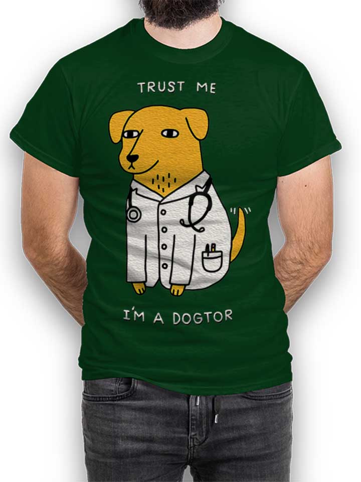 Trust Me Im A Dogtor T-Shirt vert-fonc L