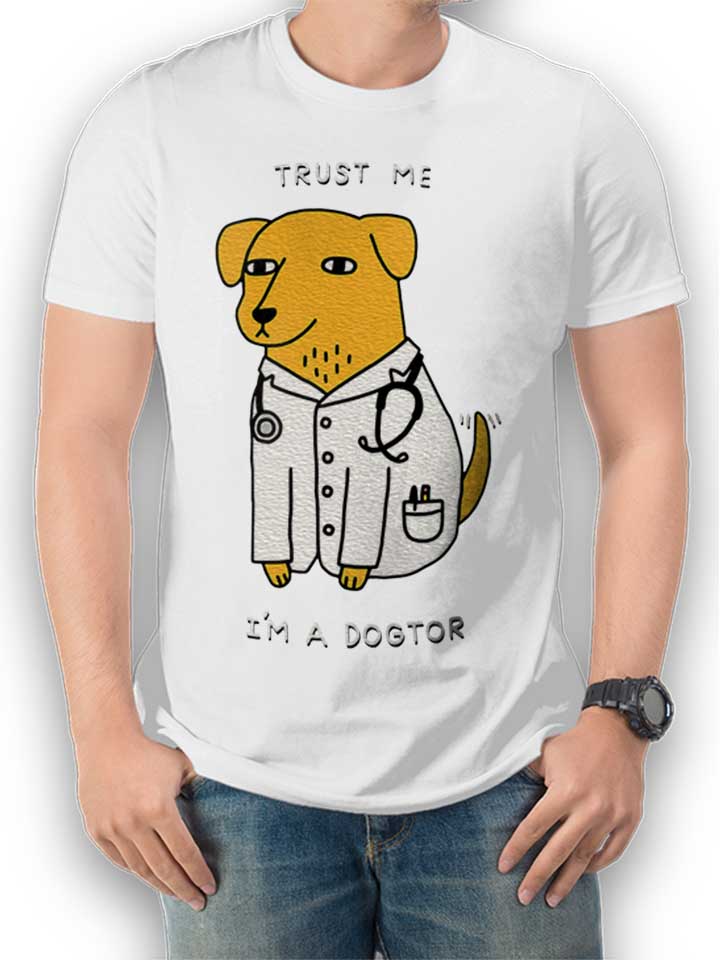 Trust Me Im A Dogtor T-Shirt blanc L