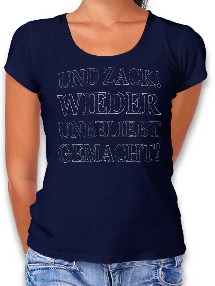 Und Zack Wieder Unbeliebt Gemacht Womens T-Shirt deep-navy L