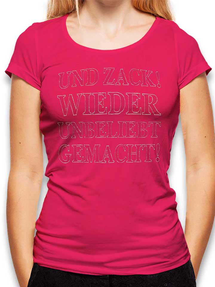 Und Zack Wieder Unbeliebt Gemacht Damen T-Shirt fuchsia L