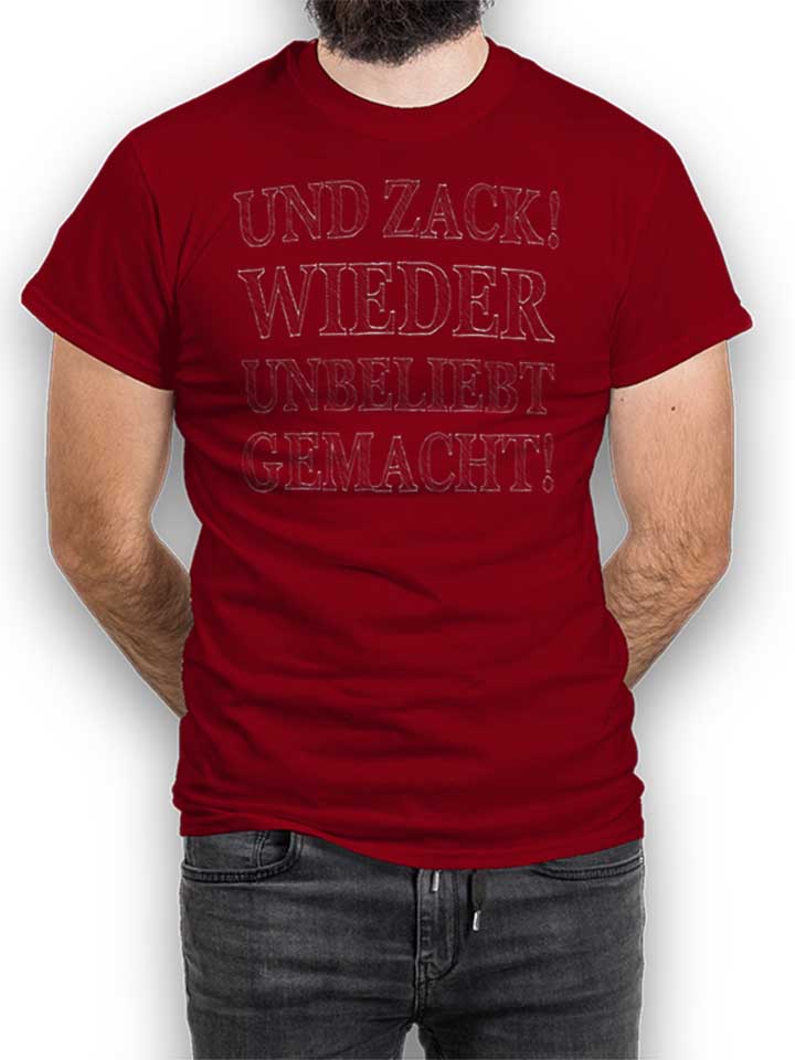 Und Zack Wieder Unbeliebt Gemacht T-Shirt bordeaux L