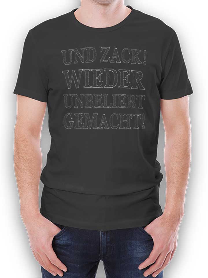 Und Zack Wieder Unbeliebt Gemacht T-Shirt dunkelgrau L