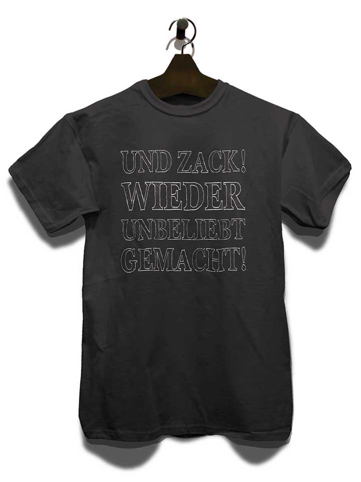 und-zack-wieder-unbeliebt-gemacht-t-shirt dunkelgrau 3