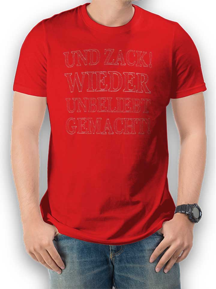 und-zack-wieder-unbeliebt-gemacht-t-shirt rot 1
