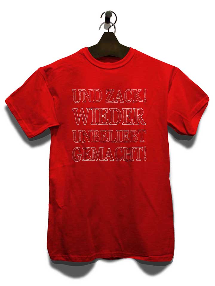 und-zack-wieder-unbeliebt-gemacht-t-shirt rot 3