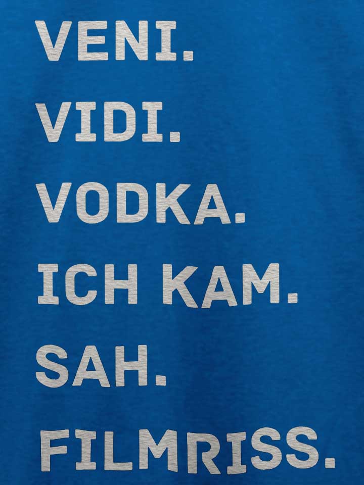 veni-vidi-vodka-ich-kam-sah-filmriss-t-shirt royal 4