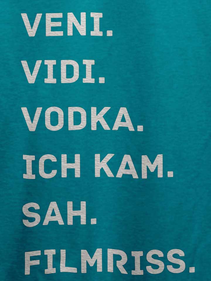 veni-vidi-vodka-ich-kam-sah-filmriss-t-shirt tuerkis 4