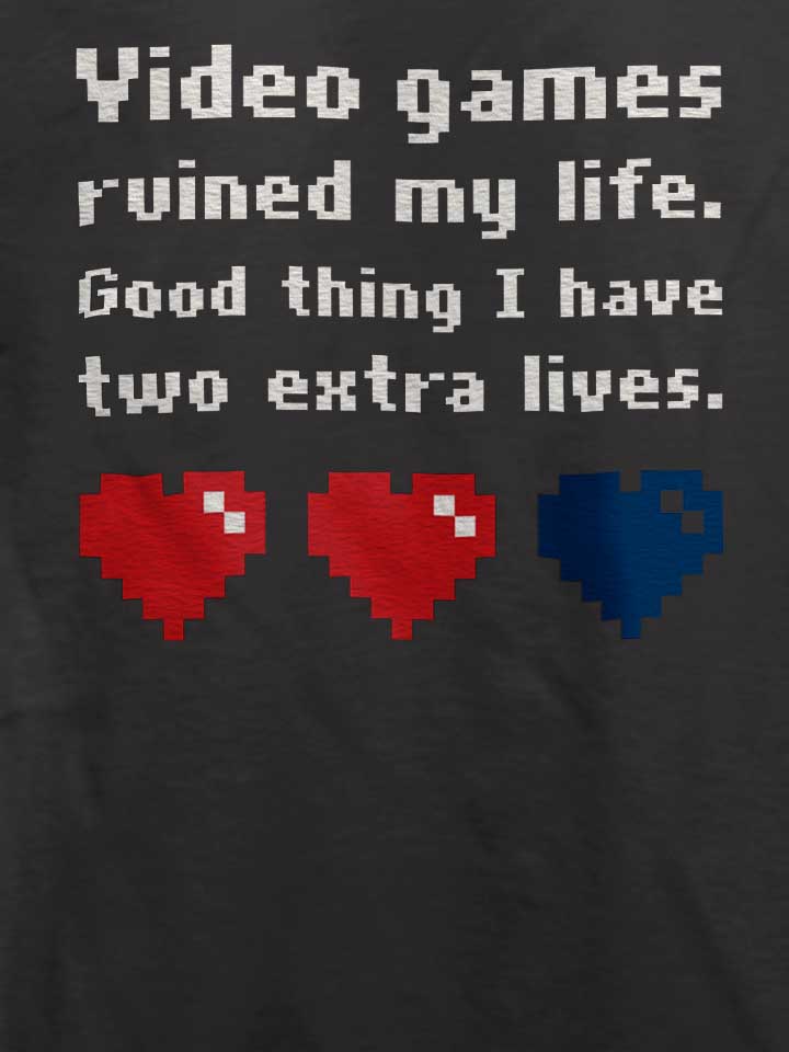 video-games-ruined-my-life-two-extra-lives-t-shirt dunkelgrau 4