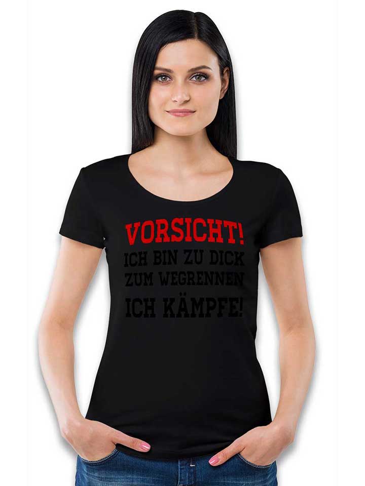 vorsicht-ich-bin-zu-dick-zum-wegrennen-damen-t-shirt schwarz 2