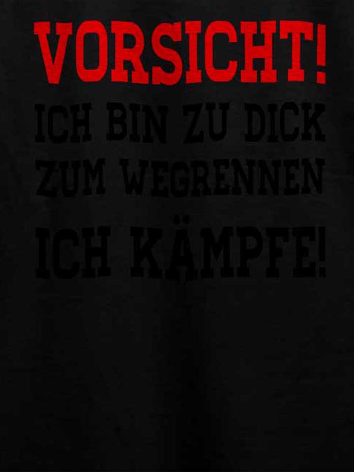 vorsicht-ich-bin-zu-dick-zum-wegrennen-t-shirt schwarz 4