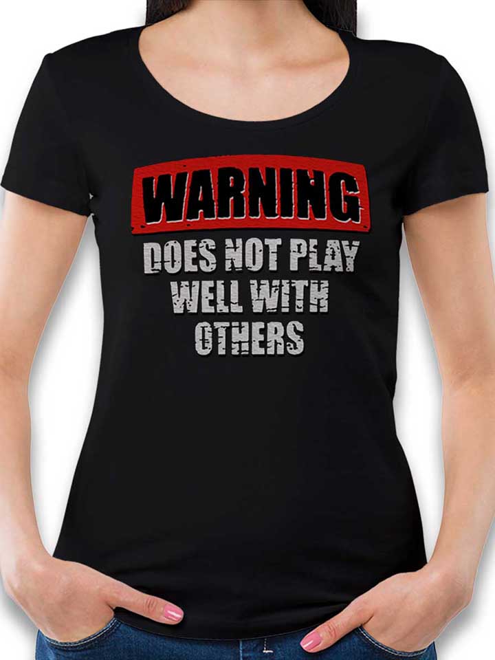 Warning Does Not Play Well With Others Damen T-Shirt...