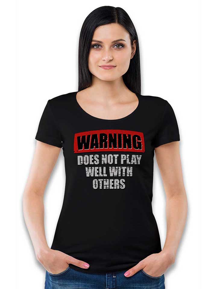 warning-does-not-play-well-with-others-damen-t-shirt schwarz 2