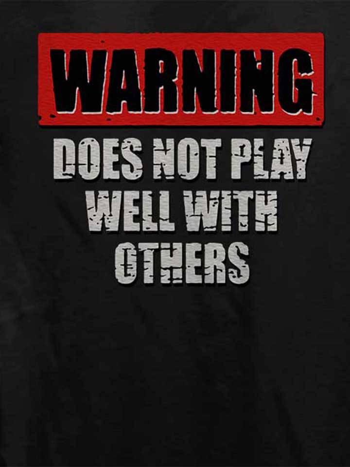 warning-does-not-play-well-with-others-damen-t-shirt schwarz 4