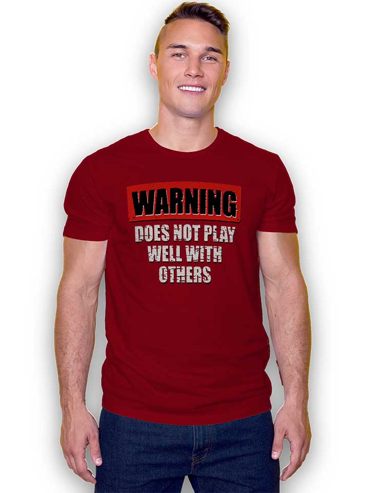 warning-does-not-play-well-with-others-t-shirt bordeaux 2