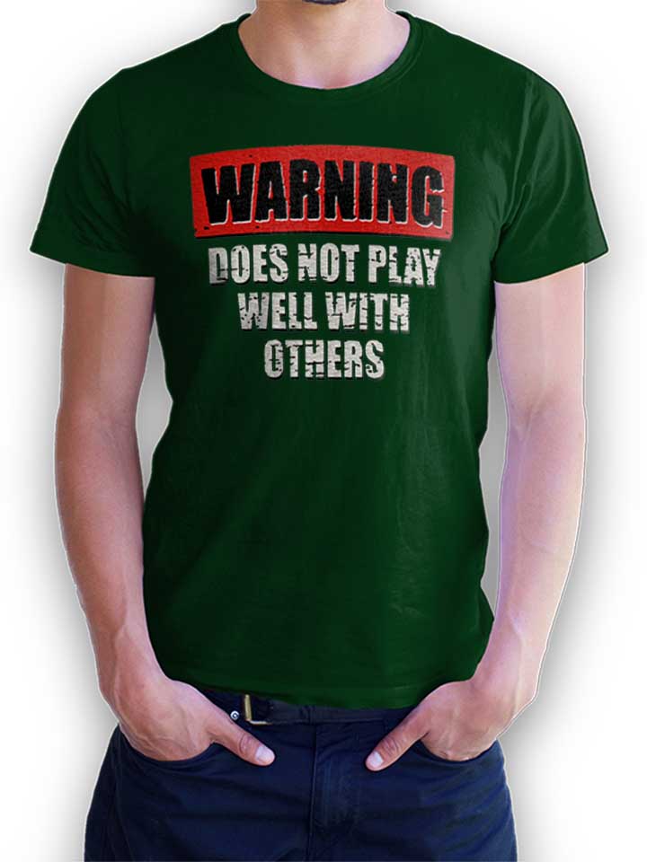 Warning Does Not Play Well With Others T-Shirt dunkelgruen L