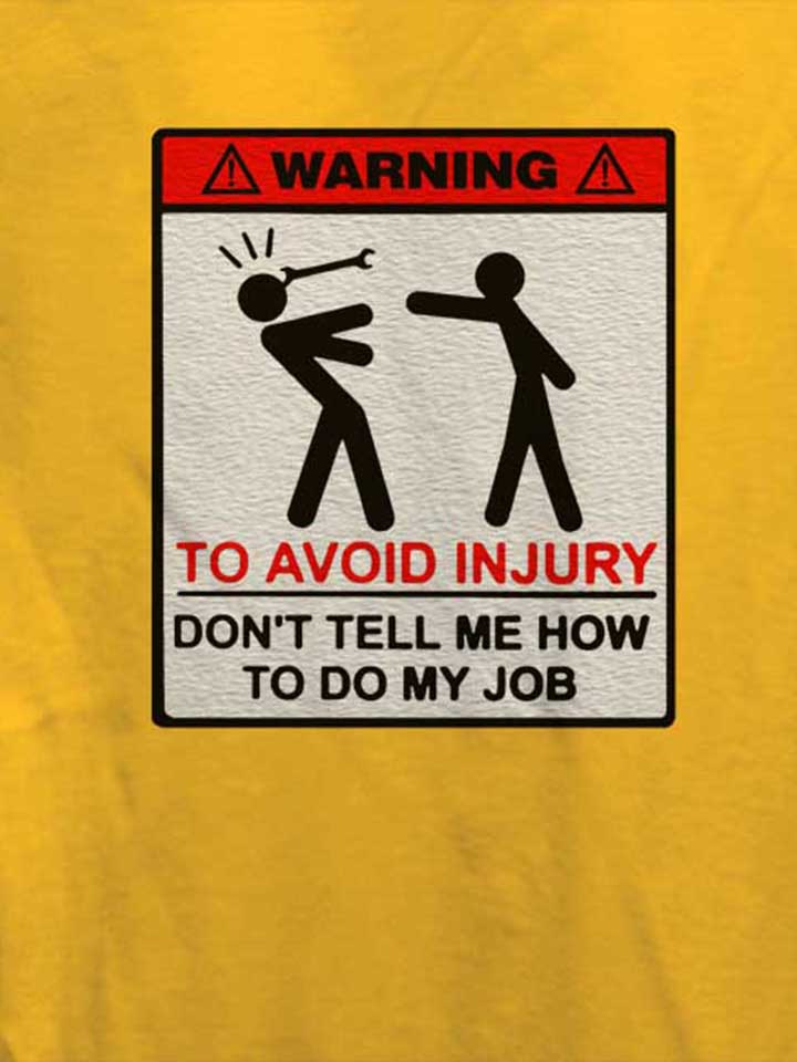 warning-dont-tell-me-how-to-do-my-job-damen-t-shirt gelb 4