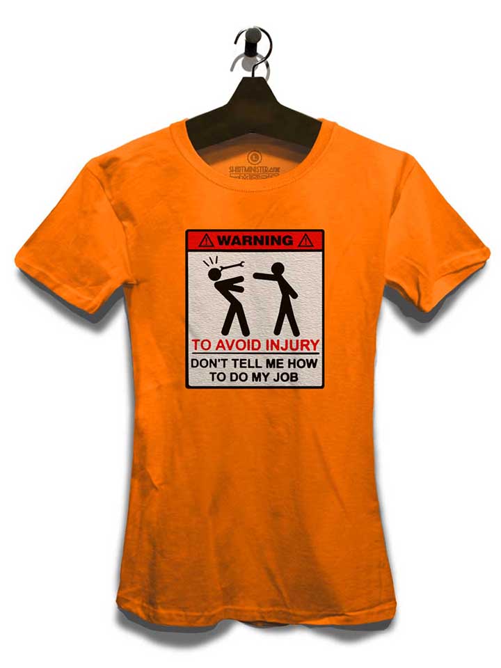 warning-dont-tell-me-how-to-do-my-job-damen-t-shirt orange 3