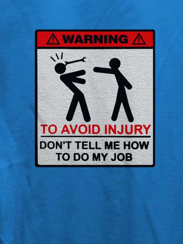 warning-dont-tell-me-how-to-do-my-job-damen-t-shirt royal 4